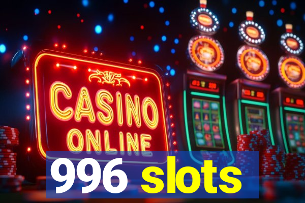 996 slots